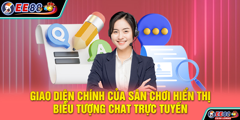 Giao diện chính của sân chơi hiển thị biểu tượng chat trực tuyến