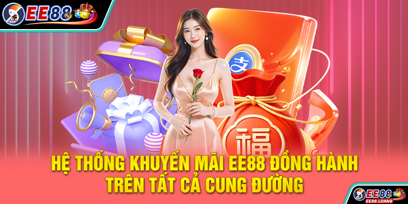 Hệ thống khuyến mãi EE88 đồng hành trên tất cả cung đường