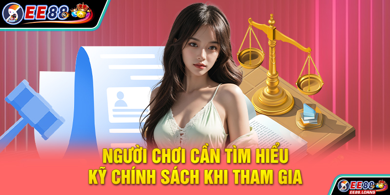 Người chơi cần tìm hiểu kỹ chính sách khi tham gia