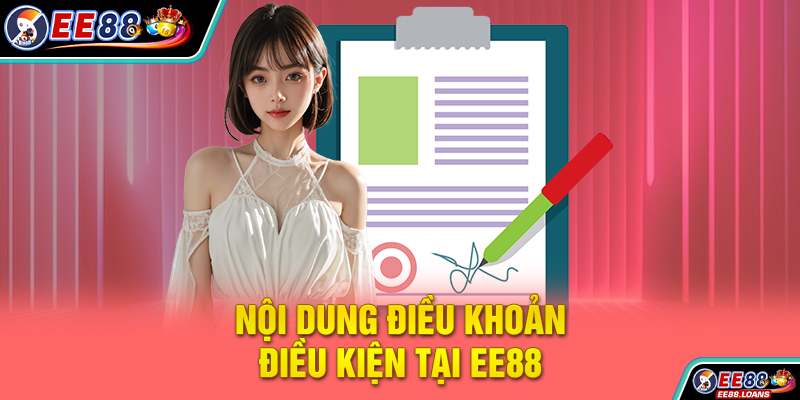 Nội dung điều khoản điều kiện tại EE88